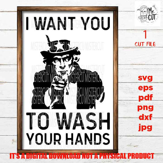 I Want you to wash Your Hands vector design, uncle sam, Funny shirt or sign Quote SVG, eps, png high resolution, bathroom sign, home decor