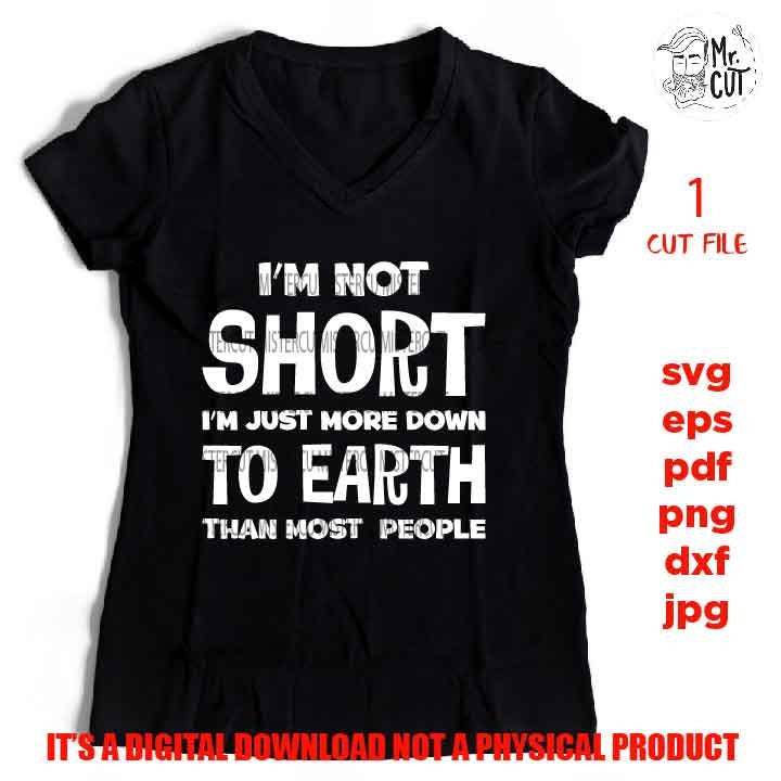 I'm Not Short more near the heart SVG, DXF, EpS, jpg reverse, cut file, Humor svg, Funny svg, Food Lover Gift, funny shirt vector design