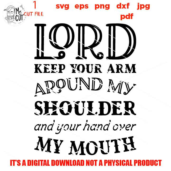 Lord Keep Your Arm Around My Shoulder, Christian svg, DxF, EpS, cut file, png, jpg transfer, funny sign vector design