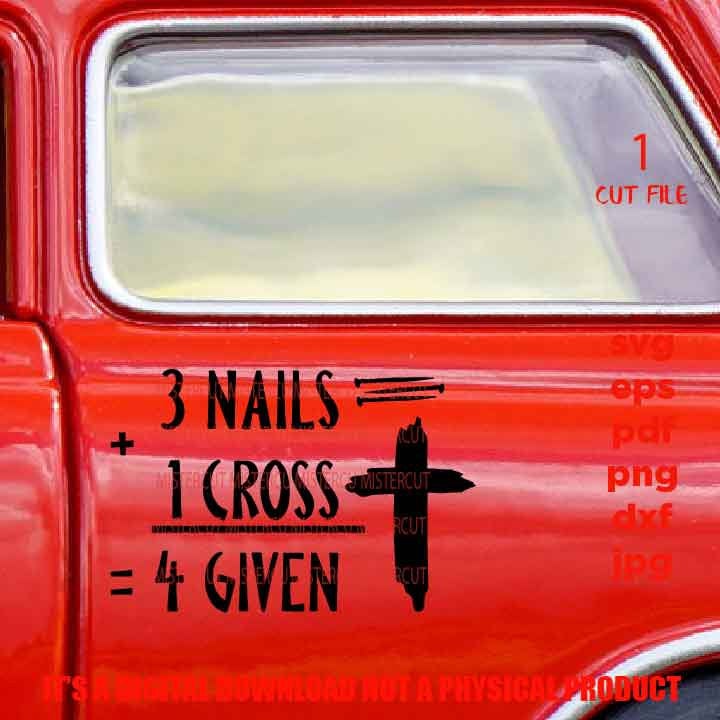 3 nails 1 cross 4 given svg, Christian svg, dxf, jpg, eps, cut file, PNG faith svg, shirt & sign vector design, religious svg, easter