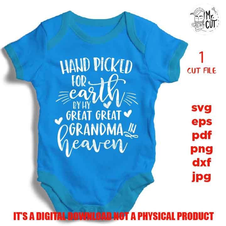 Hand Picked For Earth by my great great grandma in heaven SVG, DXF, jpg reverse, EpS, cut file, Baby shirt vector design, Newborn SVG,