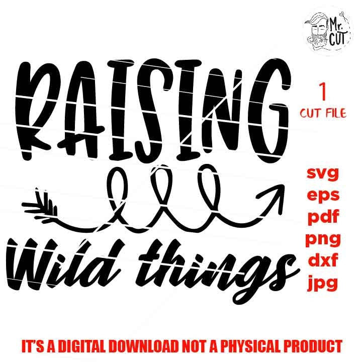 raising wild things svg file, dxf, jpg mirrored, eps, cut file, woman shirt Cut File, Funny svg, funny mom shirt vector design, mom of boys