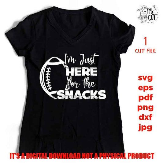 I'm just here the snacks svg, sports SVG, PNG, Dxf, mirrored jpg, football mom, football funny shirt vector design