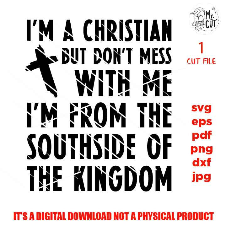 I'm A Christian But Don't Mess With Me SVG, God SVG, Religious Quotes SVG, Blessed, dxf, jpg, png, eps, cut file, shirt & sign vector design