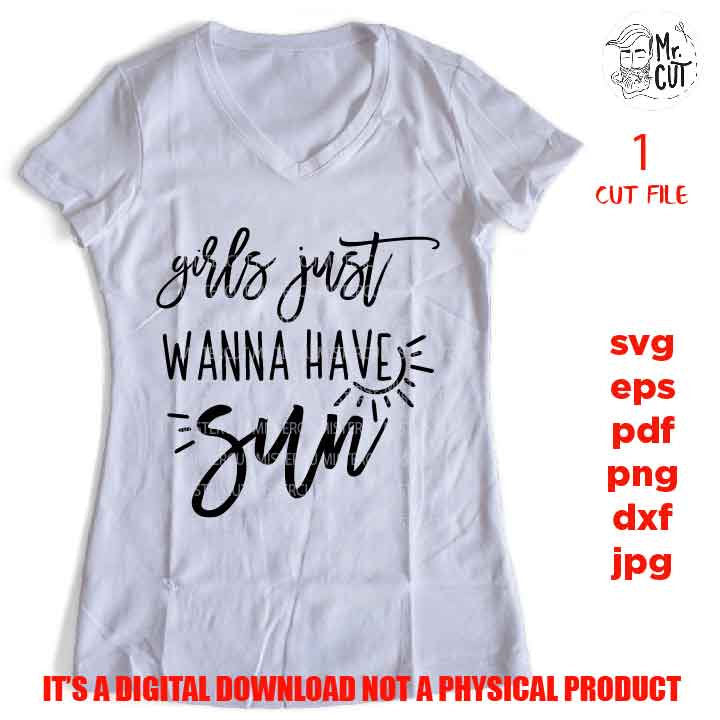 Girls Just Wanna Have Sun svg, Beach svg, dxf, jpg, pdf, eps cut file, png high resolition, vacation svg, summer shirt vector design