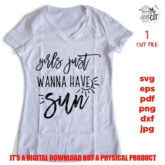 Girls Just Wanna Have Sun svg, Beach svg, dxf, jpg, pdf, eps cut file, png high resolition, vacation svg, summer shirt vector design