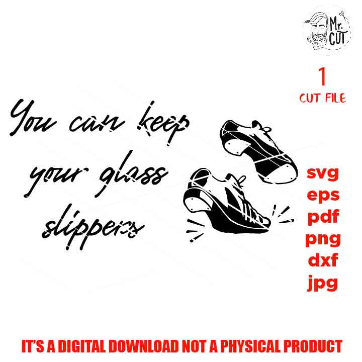 you can keep glass slippers, Gift Idea For Tap Dancer, png high resolution, funny shirt svg, tap dancer shirt SVG, DxF, EpS, cut file, jpg