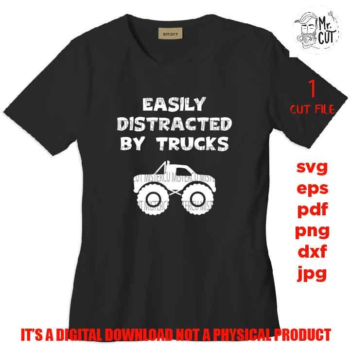 easily distracted trucks SVG, DxF, EpS, cut file, jpg reverse, Toddler SVG,  Toddler Shirt, Funny Toddler boy Svg