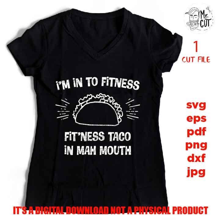 Taco SVG, Png high resolution, Funny, EpS, cut file, mirrored jpg, Funny Taco Shirt SVG, Taco Fitness SVG, Funny Saying Svg, Funny Shirt