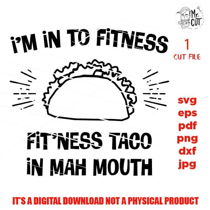 Taco SVG, Png high resolution, Funny, EpS, cut file, mirrored jpg, Funny Taco Shirt SVG, Taco Fitness SVG, Funny Saying Svg, Funny Shirt