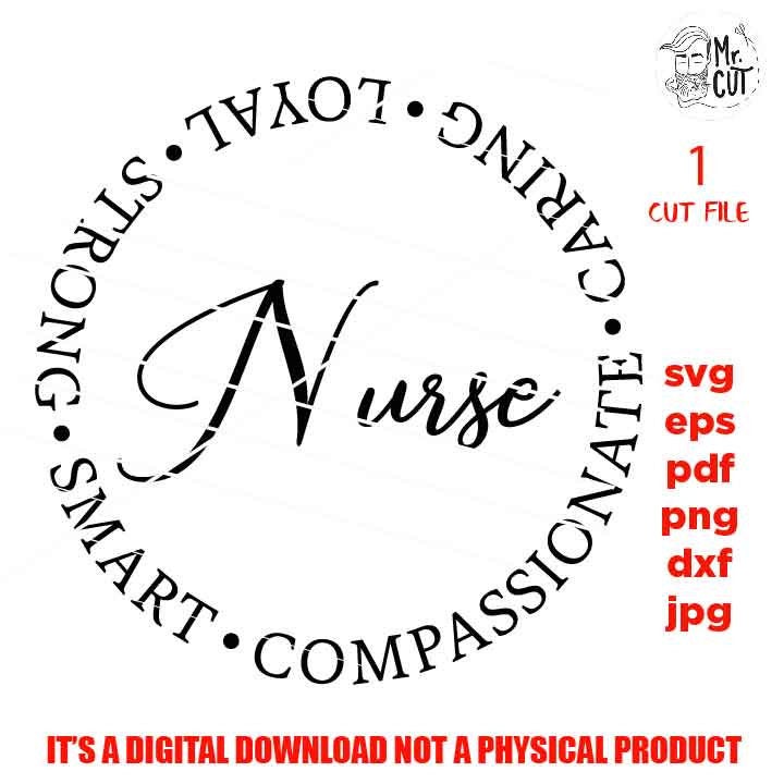 Nurse Quote Svg, cut file, DxF, EpS, pdf, jpg, png, shirt vector design Strong, Smart, Caring, Compassionate, Loyal  Svg, Nurse Life Svg