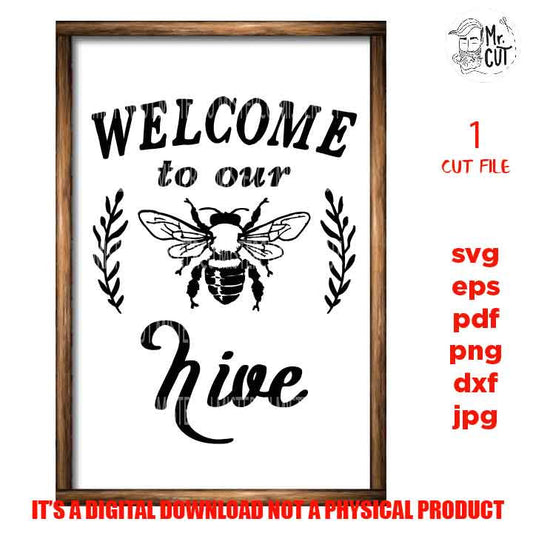 Welcome to our hive svg, Farmhouse Wall Decoration, cut file DxF, EpS, jpg mirrored, png, bee sign, Vintage Rustic Home Decor