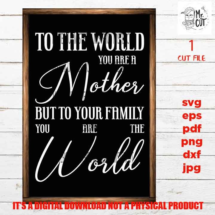 Mother You Are the World Svg, png high resolution, dxf, Mom Svg, Mother's Day cut file, png, mother sign vector design, gift mother's day