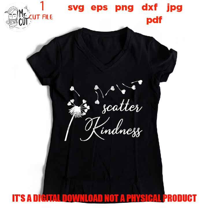 Scatter Kindness, Kindness Printable, Scatter heart of Kindness svg, Kindness Cut File, Farmhouse svg, DXF, EpS, jpg mirrored, cut file