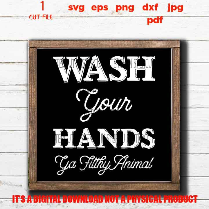 Wash Your Hands ya filthy animal vector design, Funny Bathroom Quote decor SVG, eps png high resolution, Bathroom sign svg, shirt,