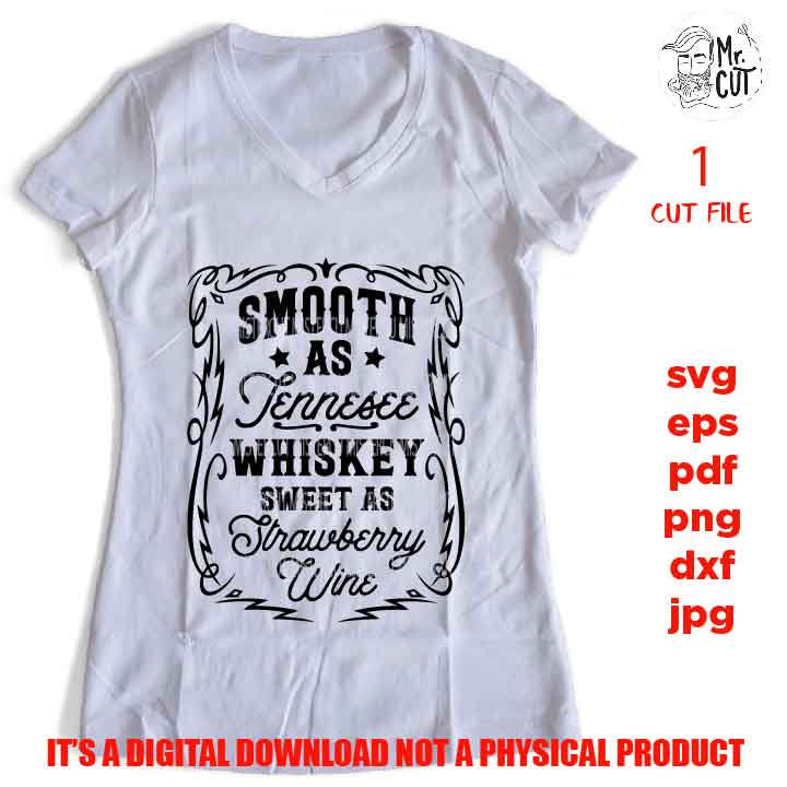 Smooth as Tennesse Whiskey Sweet as Strawberry Wine, Drinking, dxf, jpg transfer, Beer svg, funny t shirt, funny saying