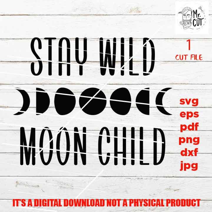 Stay Wild Moon Child vector design, Moon Phases SVG, Moon SVG, Moon Phases png high resolution, cut file, jpg reverse, Moon Clip Art