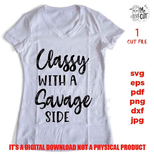 Classy With a Savage Side, Funny Quote Svg Classy, Savage Svg, png, jpg paper transfer, cut file, cricut, lady svg, women svg, funny svg