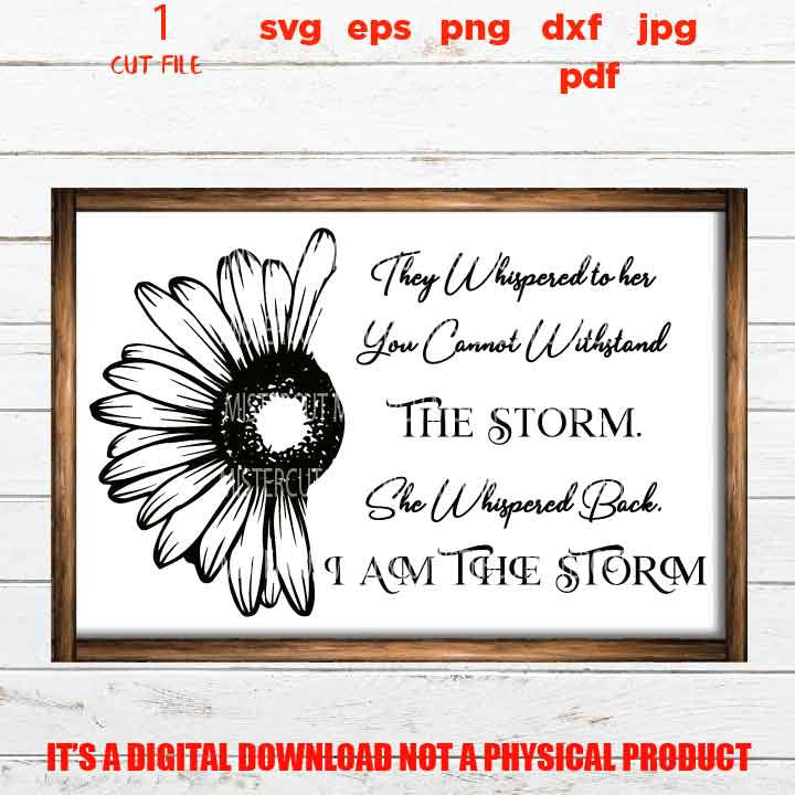 They whispered to her you cannot withstand the storm DXF, EpS, png, jpg reverse, cut file, Daughter sign design, girl svg, vector design