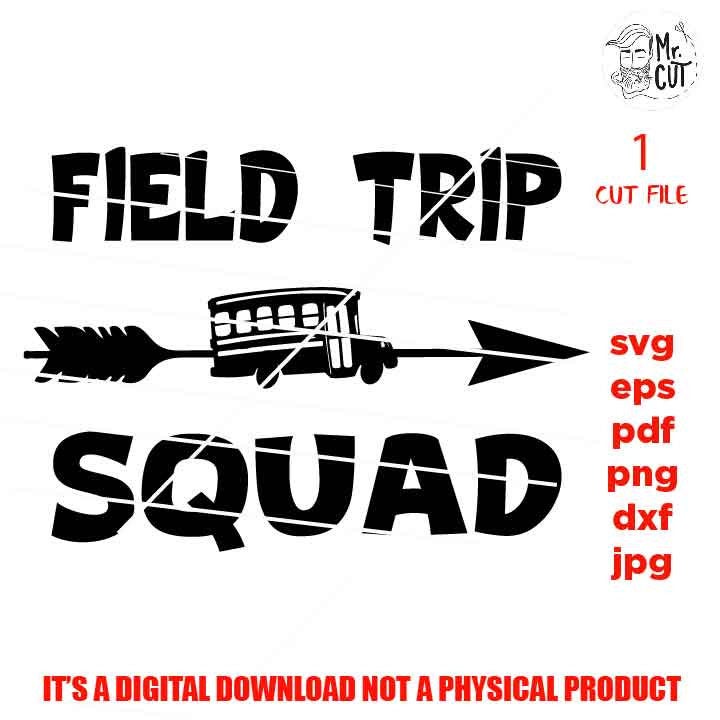 school svg, field trip squad svg, shirt design, teacher field trip shirt, jpg mirrored, dxf, png, printable, classroom, gift for teacher