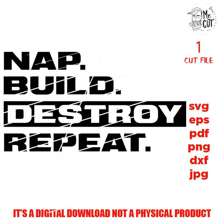 Funny Toddler SVG, Nap Build Destroy Repeat DxF, EpS, png high resolution, cut file, mirrored jpg, Toddler SVG, baby Shirt, girl Svg,