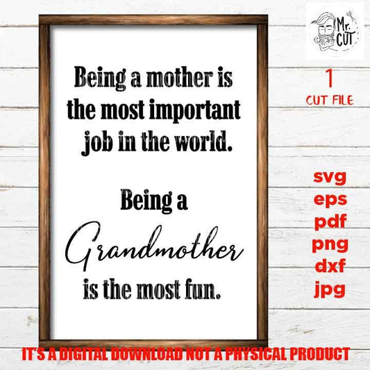 Being a mother is the most important job, Being a grandmother is the most fun cut file, png, Grandma sign vector design, gift mother's day