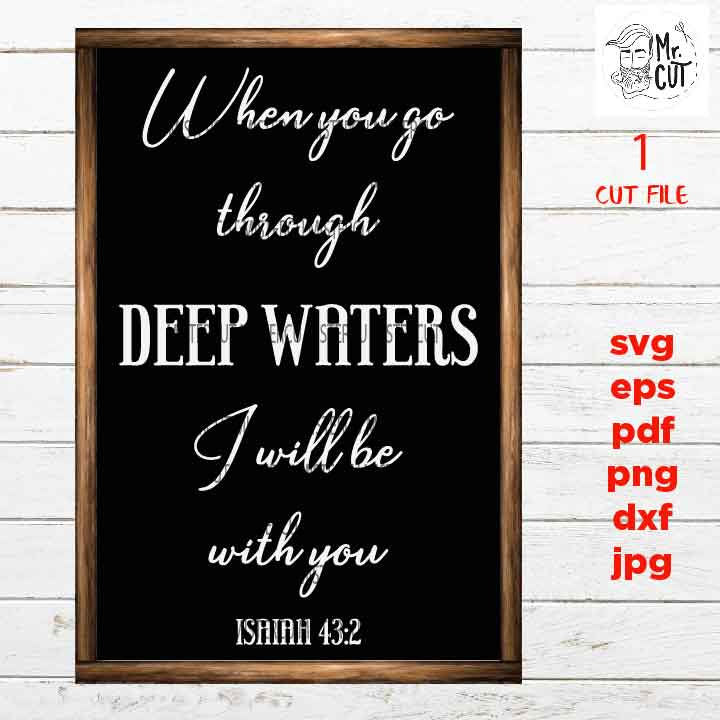 when you go through deep water, Isaiah, Christian sign, shirt vector design, pdf, DxF, EpS, cut file, png, jpg, pdf, sign svg, printable