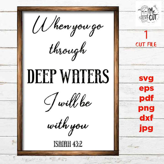 when you go through deep water, Isaiah, Christian sign, shirt vector design, pdf, DxF, EpS, cut file, png, jpg, pdf, sign svg, printable