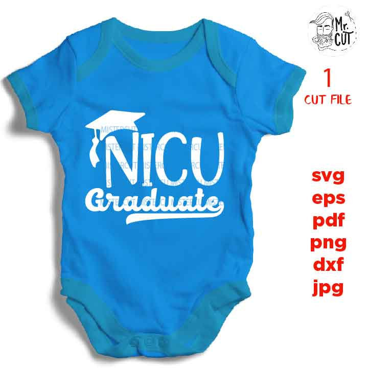 NICU Graduate Svg, Preemie Funny Toddler DxF, bodysuit vector EpS, png high resolution, cut file, mirrored jpg, Toddler SVG, baby Shirt