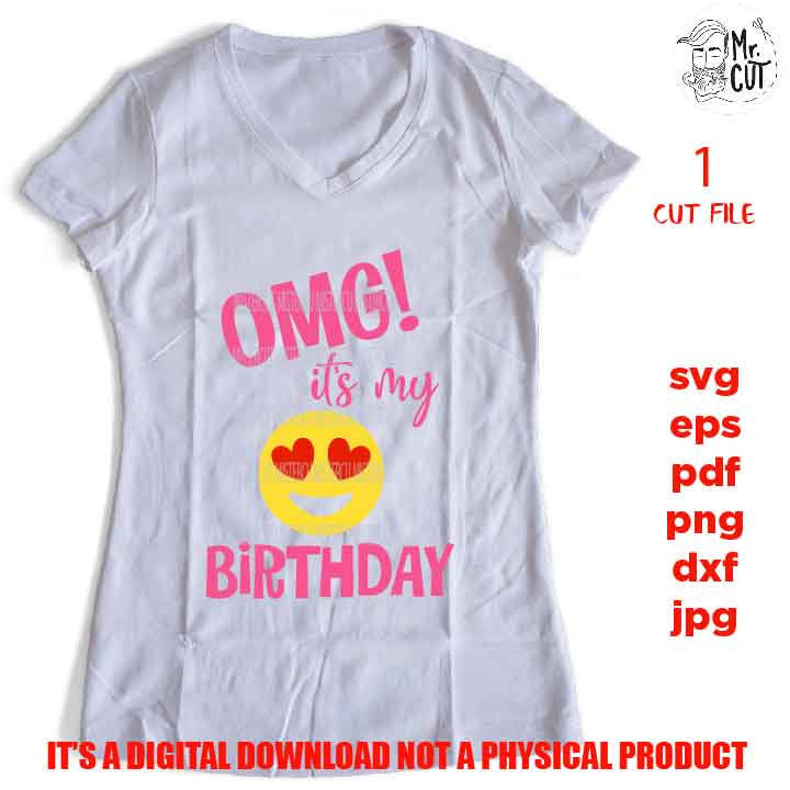 OMG it's my birthday svg, Funny Emoji Love Smiling Face With Heart Eyes, Birthday SVG, png, DxF, Cricut & silhouette, pdf, fifty year old