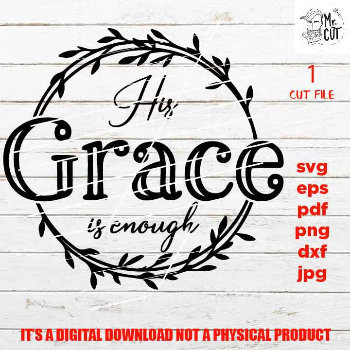 his grace is enough svg, Christian svg, pdf, DxF, EpS, cut file, png, jpg transfer, christian sign svg, printable, faith sign, car decal