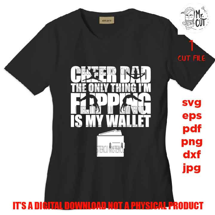 cheer Dad, flipping wallet Svg, Dad svg, father svg, cheer svg, funny Shirt Svg, cheerleader SVG, father SVG, dxf, jpg, cut file, png