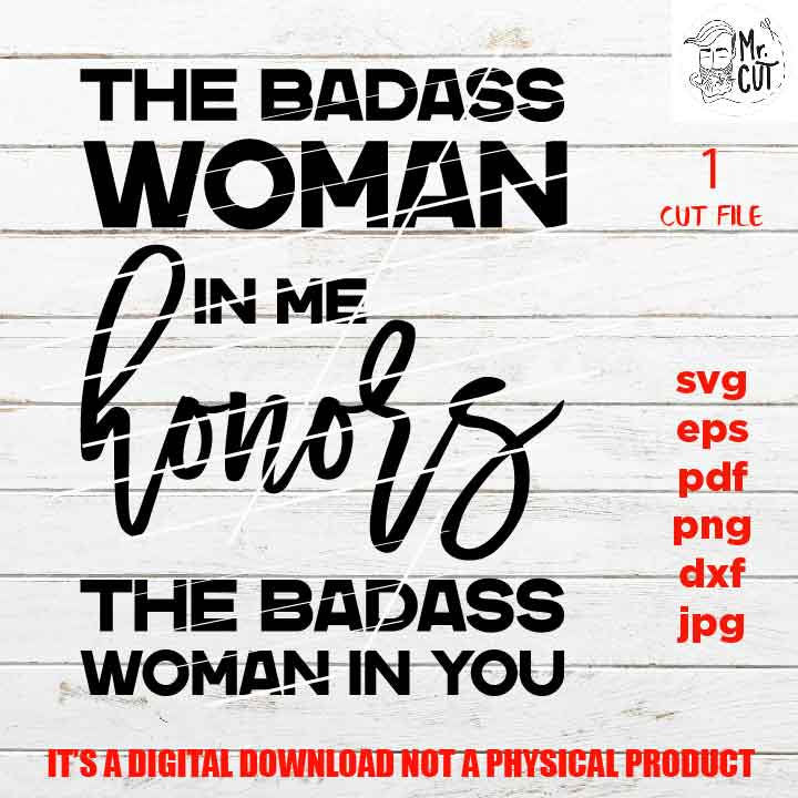 The Badass Woman In Me cut file, Southern Saying sassy SVG, shirt vector design, funny Svg, Mom dxf, jpg, png high resultion Funny Shirt