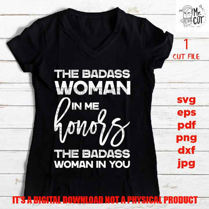 The Badass Woman In Me cut file, Southern Saying sassy SVG, shirt vector design, funny Svg, Mom dxf, jpg, png high resultion Funny Shirt