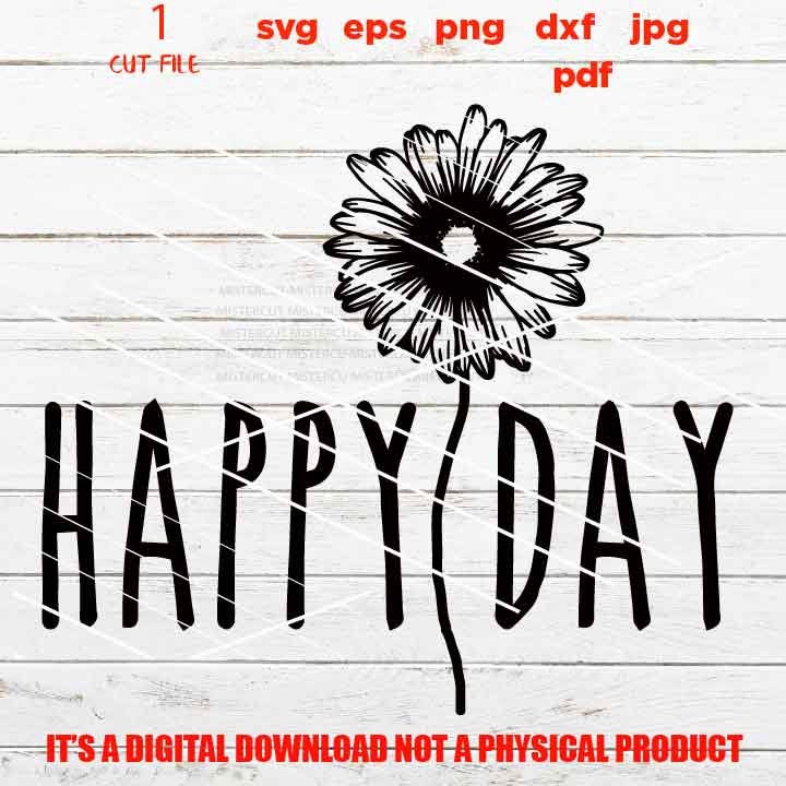 happy day Svg file, Good Vibes, flower svg, png, jpg, cut file, Positive svg, Motivational svg, Inspirational, shirt and sign vector design