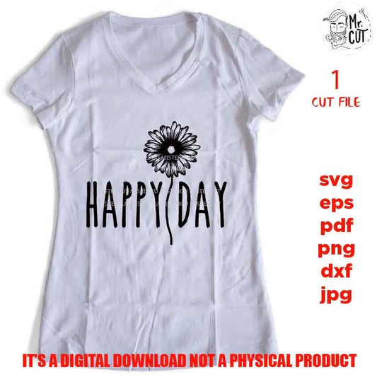 happy day Svg file, Good Vibes, flower svg, png, jpg, cut file, Positive svg, Motivational svg, Inspirational, shirt and sign vector design