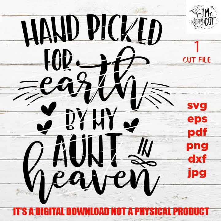 Hand Picked For Earth by my aunt SVG, DXF, jpg, EpS, cut file, Baby shirt design, Newborn SVG, auntie in heaven, png high resolution