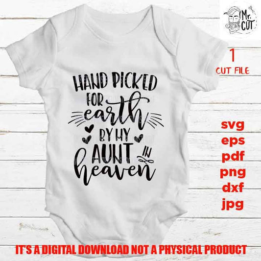 Hand Picked For Earth by my aunt SVG, DXF, jpg, EpS, cut file, Baby shirt design, Newborn SVG, auntie in heaven, png high resolution