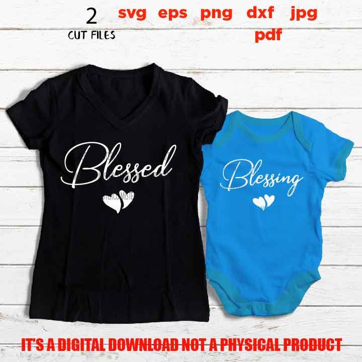 blessed blessing, Matching Outfits, New Mom Mom Daughter shirts SVG, DxF, EpS, cut file, png high resolution, jpg, pdf, Printable Digital