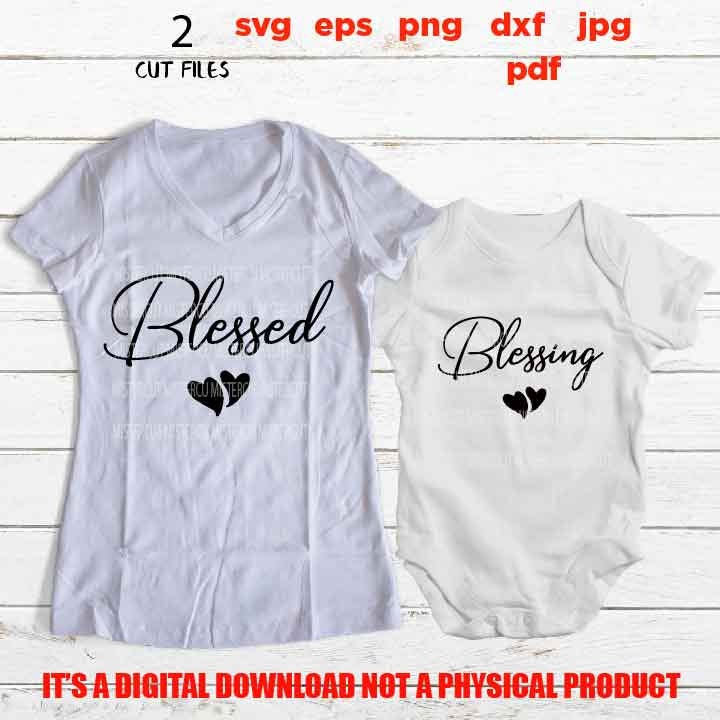 blessed blessing, Matching Outfits, New Mom Mom Daughter shirts SVG, DxF, EpS, cut file, png high resolution, jpg, pdf, Printable Digital