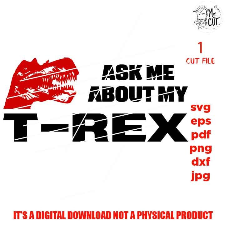 Ask me about my T-Rex cut file, funny Saying SVG, dino shirt vector design, funny Svg, Mom dxf, jpg, png high resultion Funny Shirt