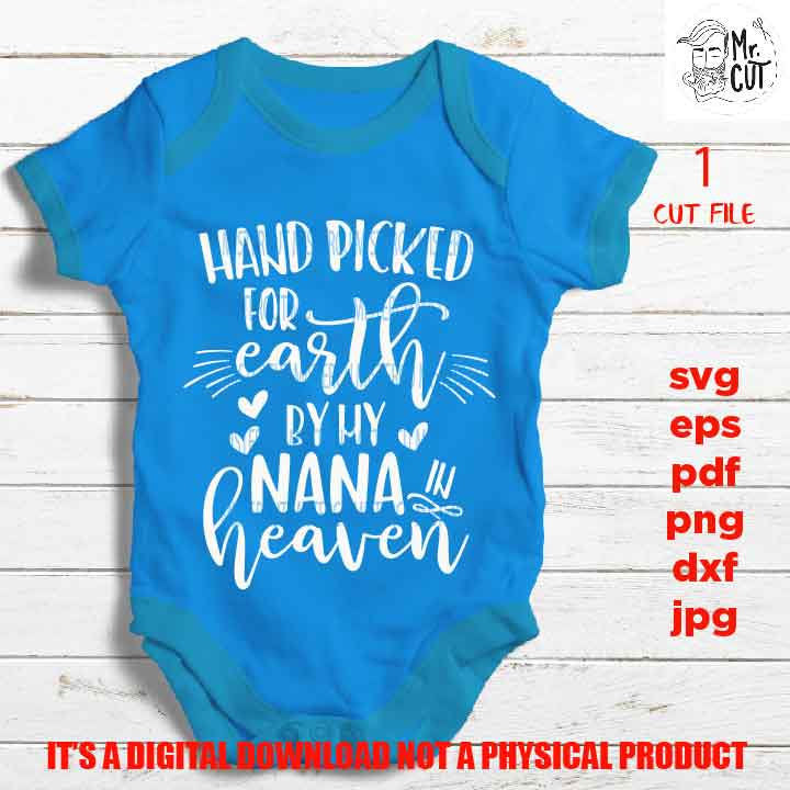 Hand Picked For Earth by my nana SVG, DXF, jpg reverse, EpS, cut file, Baby shirt design, Newborn, grandma in heaven, png high resolution