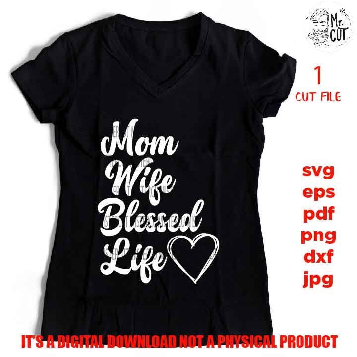 Mama Wife Blessed Life Svg, Mom Svg Mother's Day Svg, dxf, jpg reverse, Funny Shirt svg, Mom life shirt vector design, png high resolution