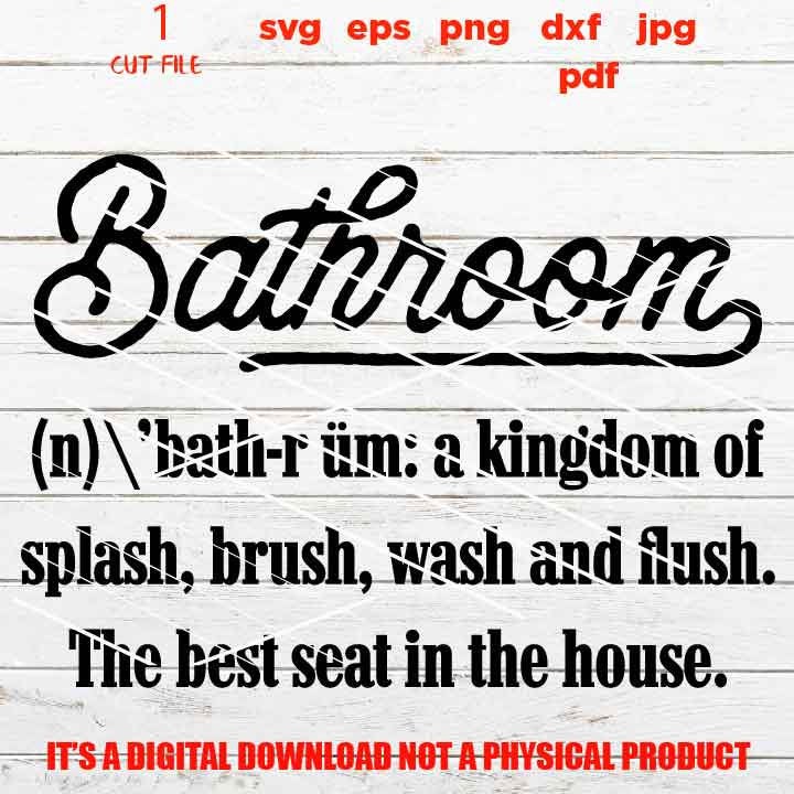 Bathroom Definition vector design, Funny sign Quote SVG, dxf, pdf, eps, png high resolution, gift idea, bathroom sign, home decor, farmhouse