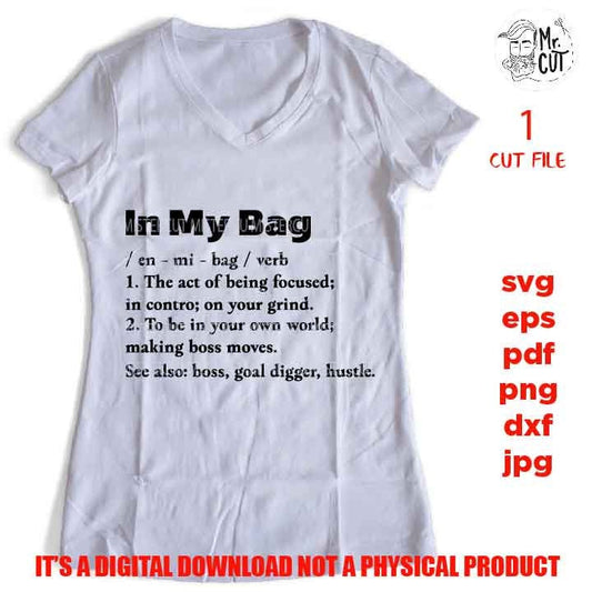 In My Bag Definition SVG, Woman Empowerment Shirt, Entrepreneur Boss SVG, Business Svg, Self-Employed Svg, Ambition, Passion, Hardworking