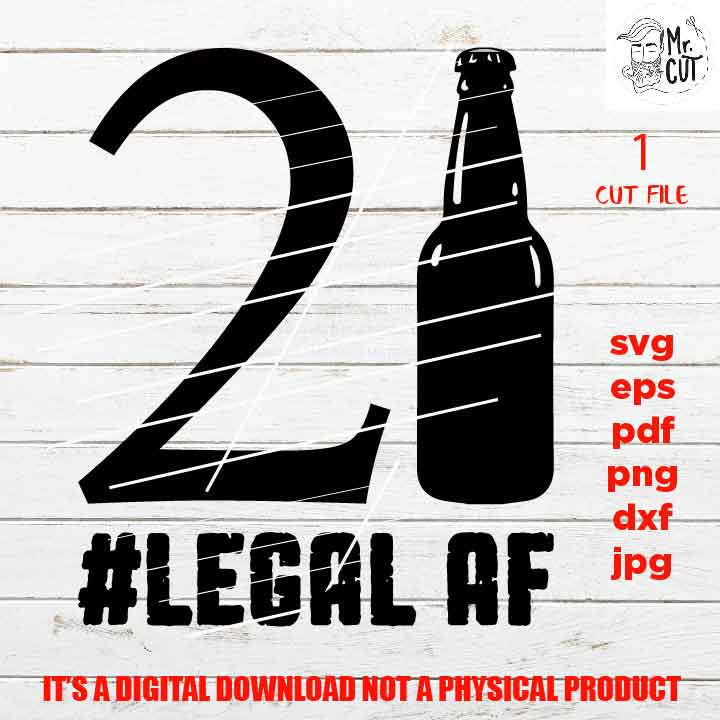 21 LEGAL svg, 21 and Legal SVG,  21st Birthday, 21st birthday, party svg, twenty one dxf, jpg transfer, cut file, drinking svg, sign svg