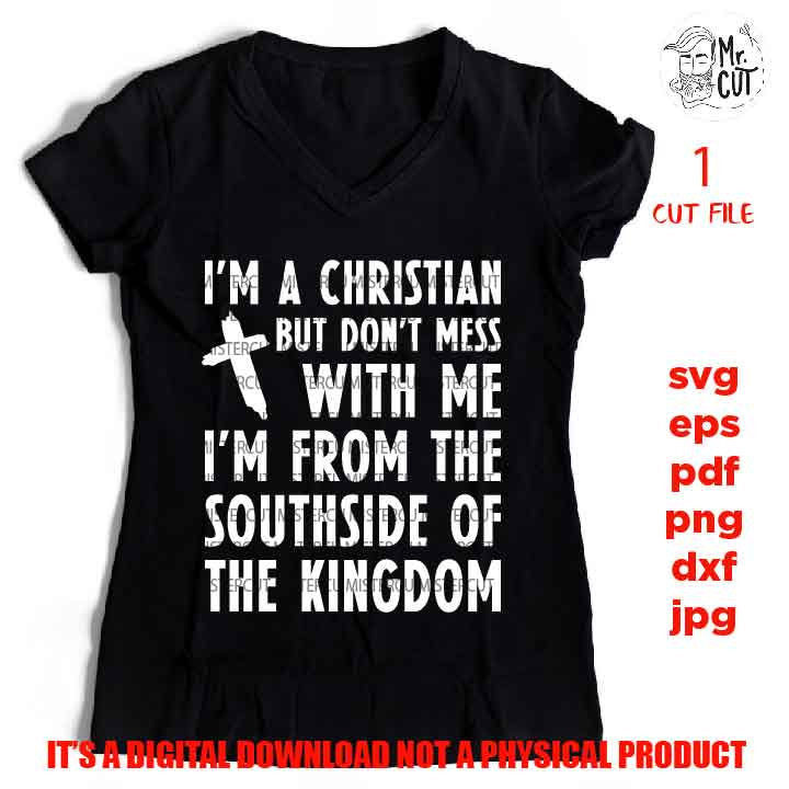 I'm A Christian But Don't Mess With Me SVG, God SVG, Religious Quotes SVG, Blessed, dxf, jpg, png, eps, cut file, shirt & sign vector design