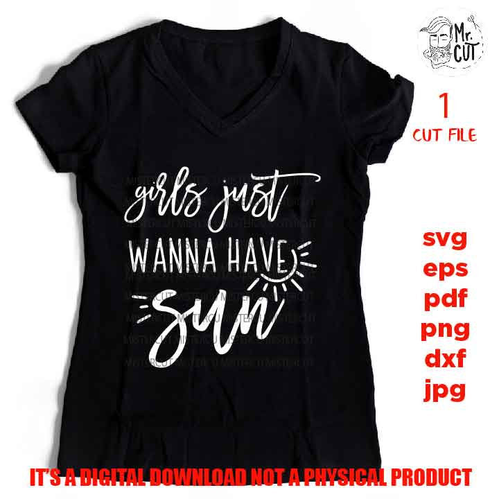 Girls Just Wanna Have Sun svg, Beach svg, dxf, jpg, pdf, eps cut file, png high resolition, vacation svg, summer shirt vector design