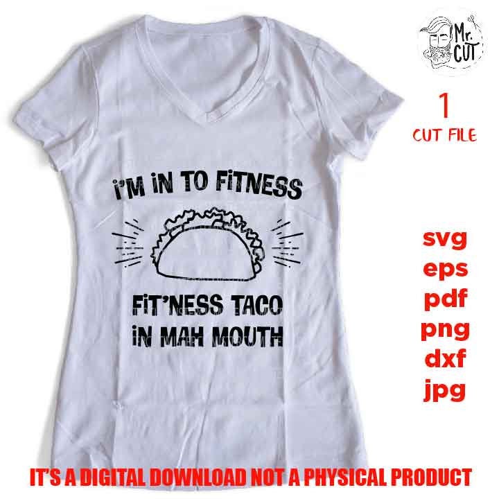 Taco SVG, Png high resolution, Funny, EpS, cut file, mirrored jpg, Funny Taco Shirt SVG, Taco Fitness SVG, Funny Saying Svg, Funny Shirt