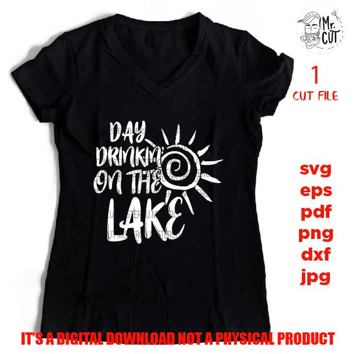 day drinking on the lake Svg, DXF, EpS, jpg & png high resolution, cut file, Summer Svg, Vacation Svg, Lake Life Svg, shirt vector design